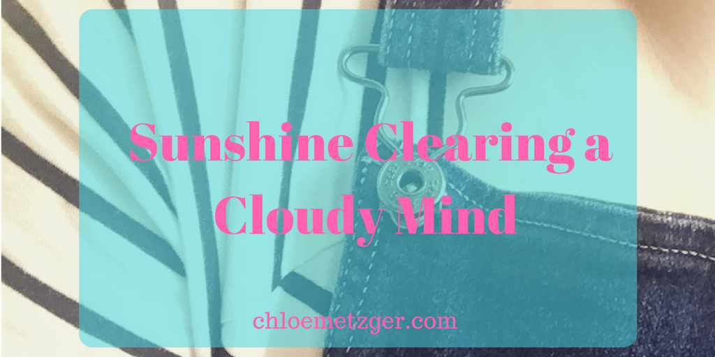 Sunshine Clearing a Cloudy Mind – Chloe Metzger