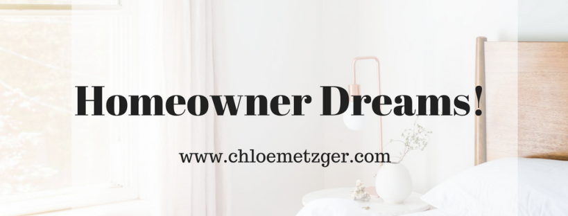 Homeowner Dreams www.chloemetzger.com