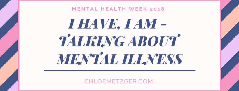I Have, I Am Talking About Mental Illness