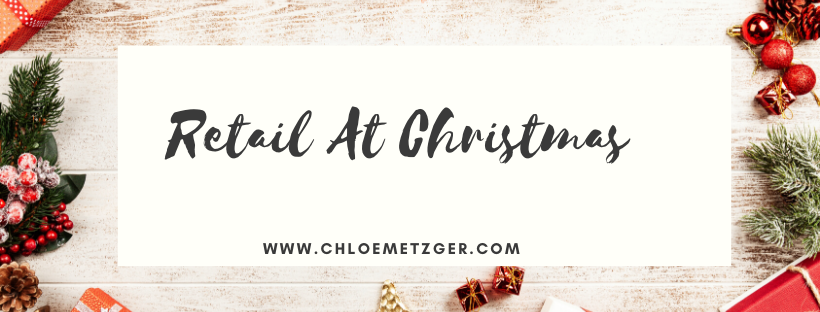 Blogmas 2019 - Retail At Christmas