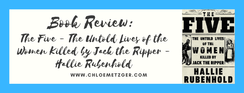 Book Review: The Five - The Untold Lives of the Women Killed by Jack the Ripper - Hallie Rubenhold