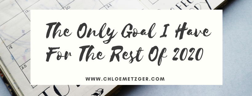 The Only Goal I Have For The Rest Of 2020